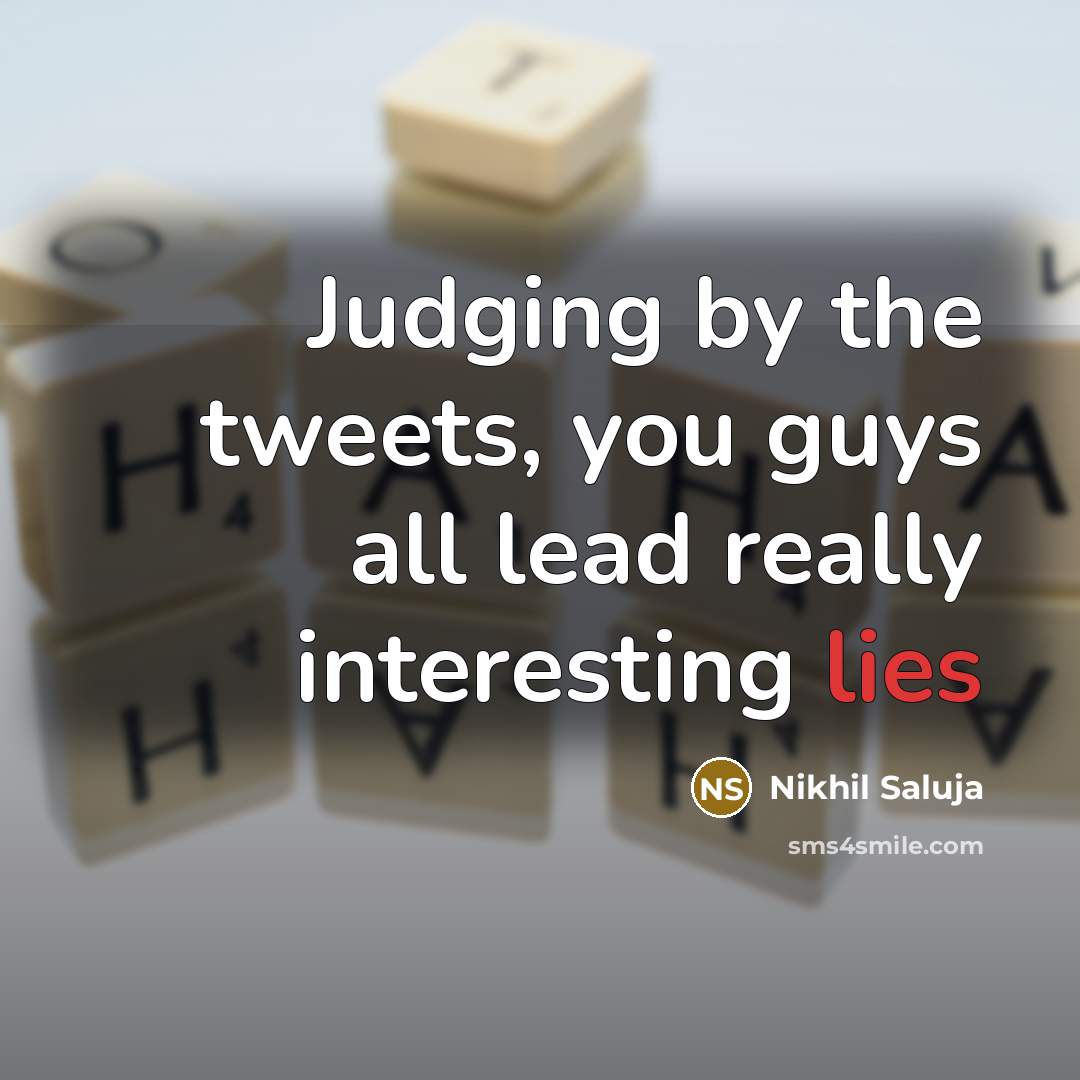 “Judging by the tweets, you guys all lead really interesting…” quote by Nikhil Saluja