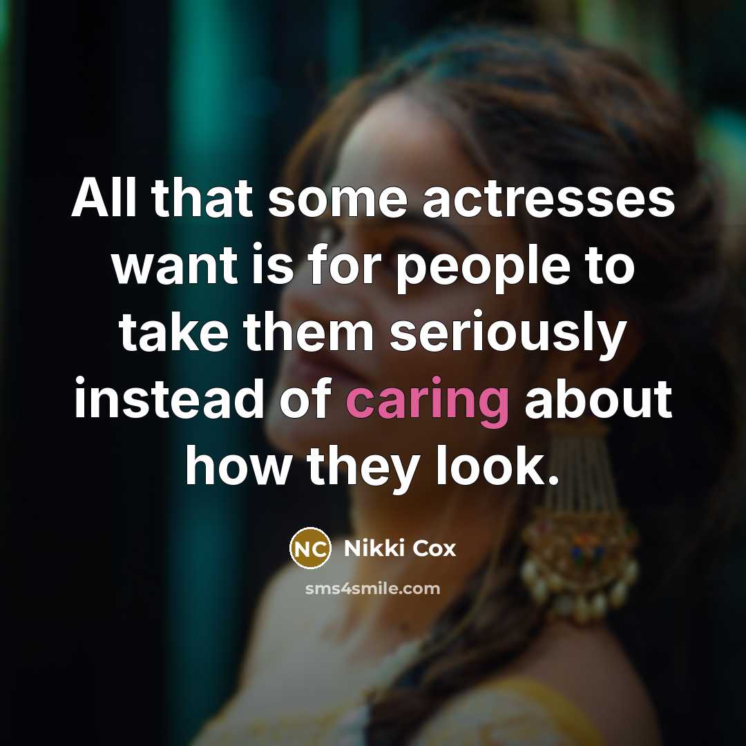 “All that some actresses want is for people to take…” quote by Nikki Cox