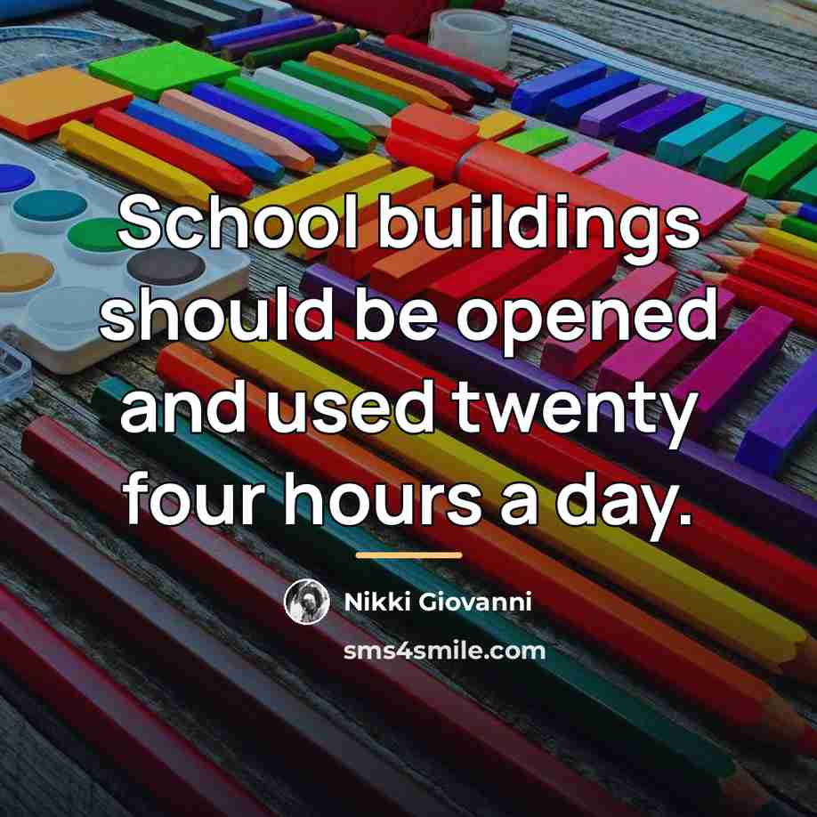 “School buildings should be opened and used twenty four hours…” quote by Nikki Giovanni