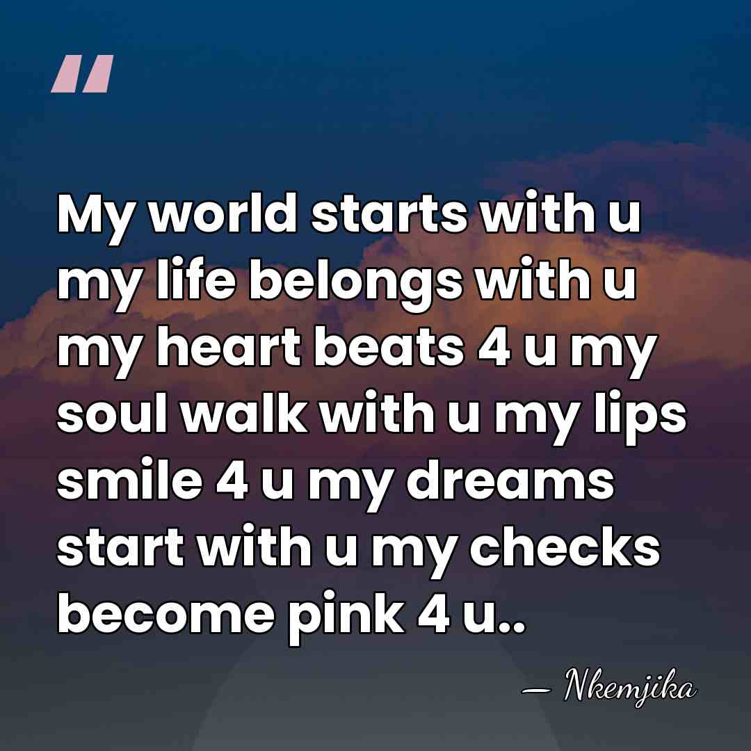My world starts with u my life belongs with u my heart&hellip; - Nkemjika