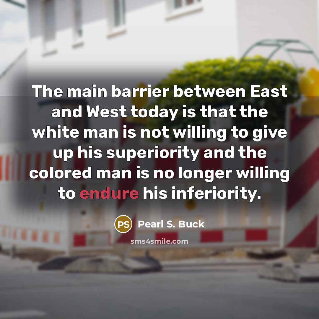 “The main barrier between East and West today is that…” quote by Pearl S. Buck
