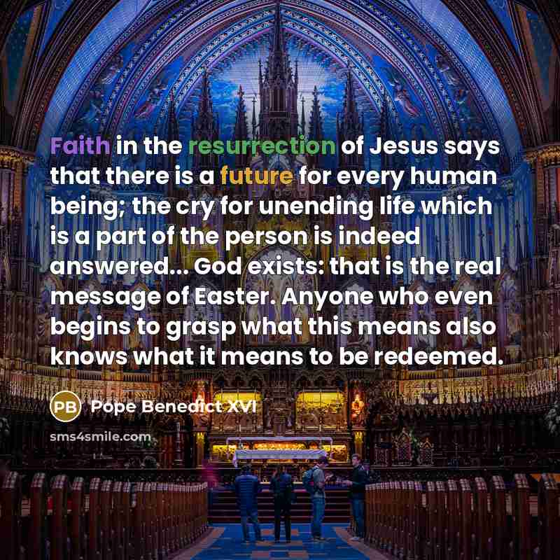 “Faith in the resurrection of Jesus says that there is…” quote by Pope Benedict XVI