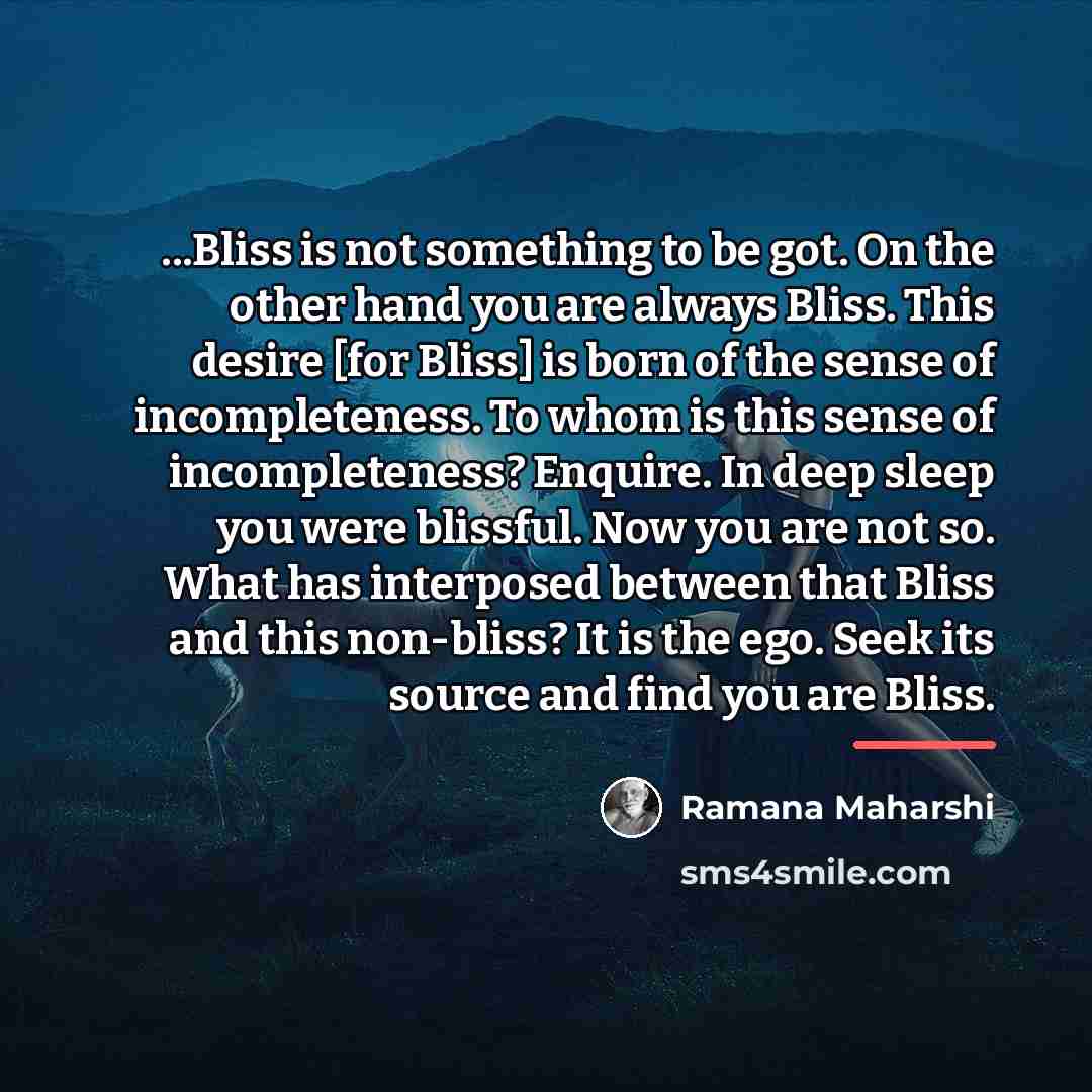 “...Bliss is not something to be got. On the other…” quote by Ramana Maharshi