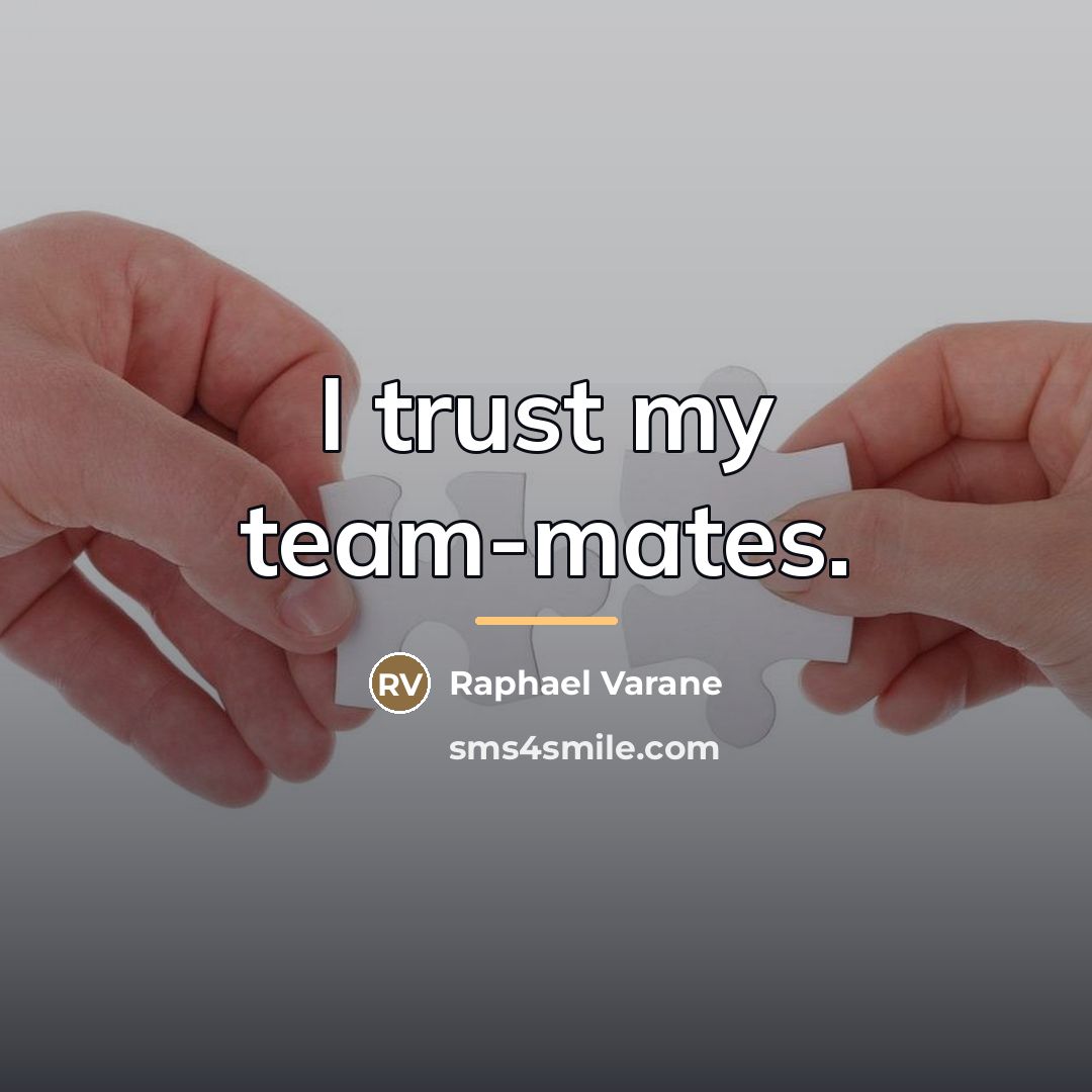 “I trust my team-mates.…” quote by Raphael Varane
