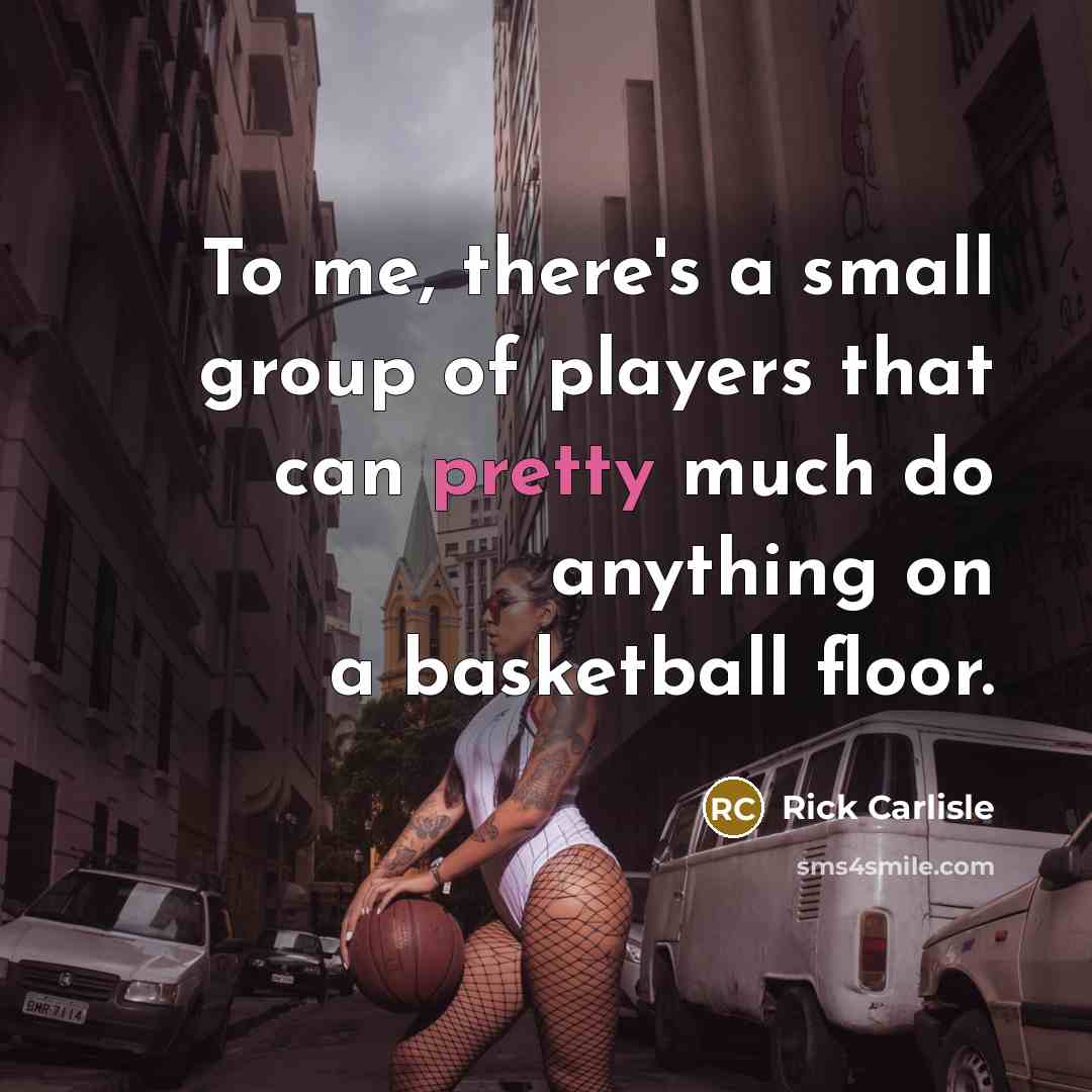 “To me, there's a small group of players that can…” quote by Rick Carlisle