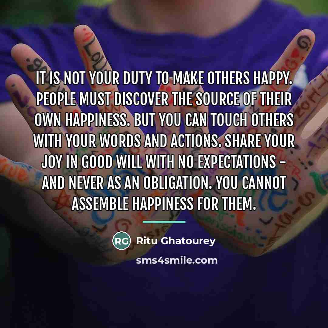 “It is not your duty to make others happy. People…” quote by Ritu Ghatourey