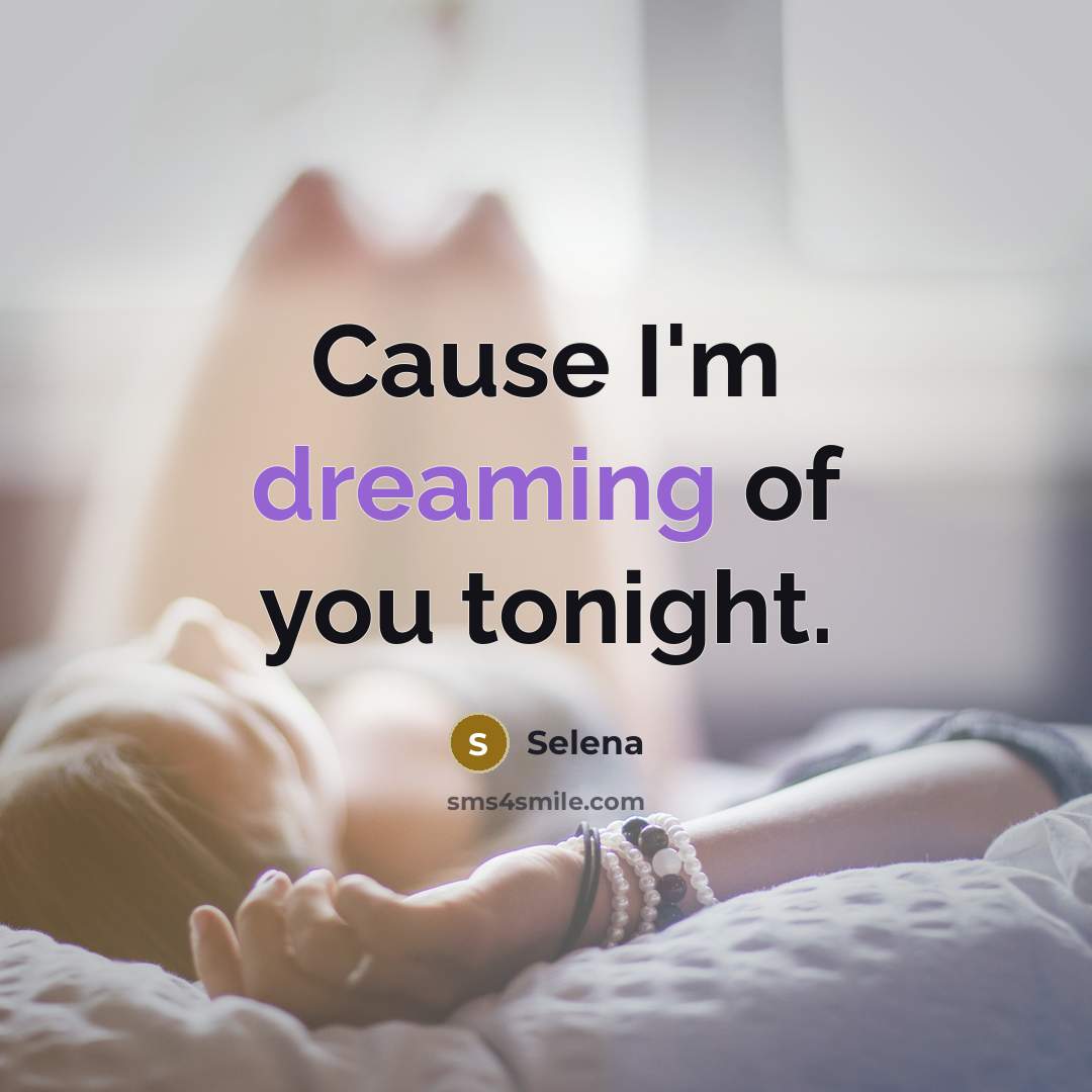 “Cause I'm dreaming of you tonight.…” quote by Selena
