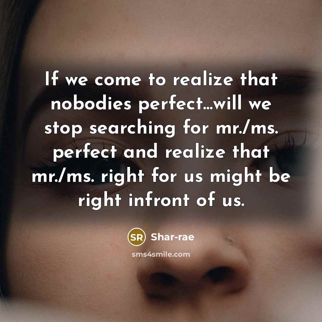 “If we come to realize that nobodies perfect...will we stop…” quote by Shar-rae