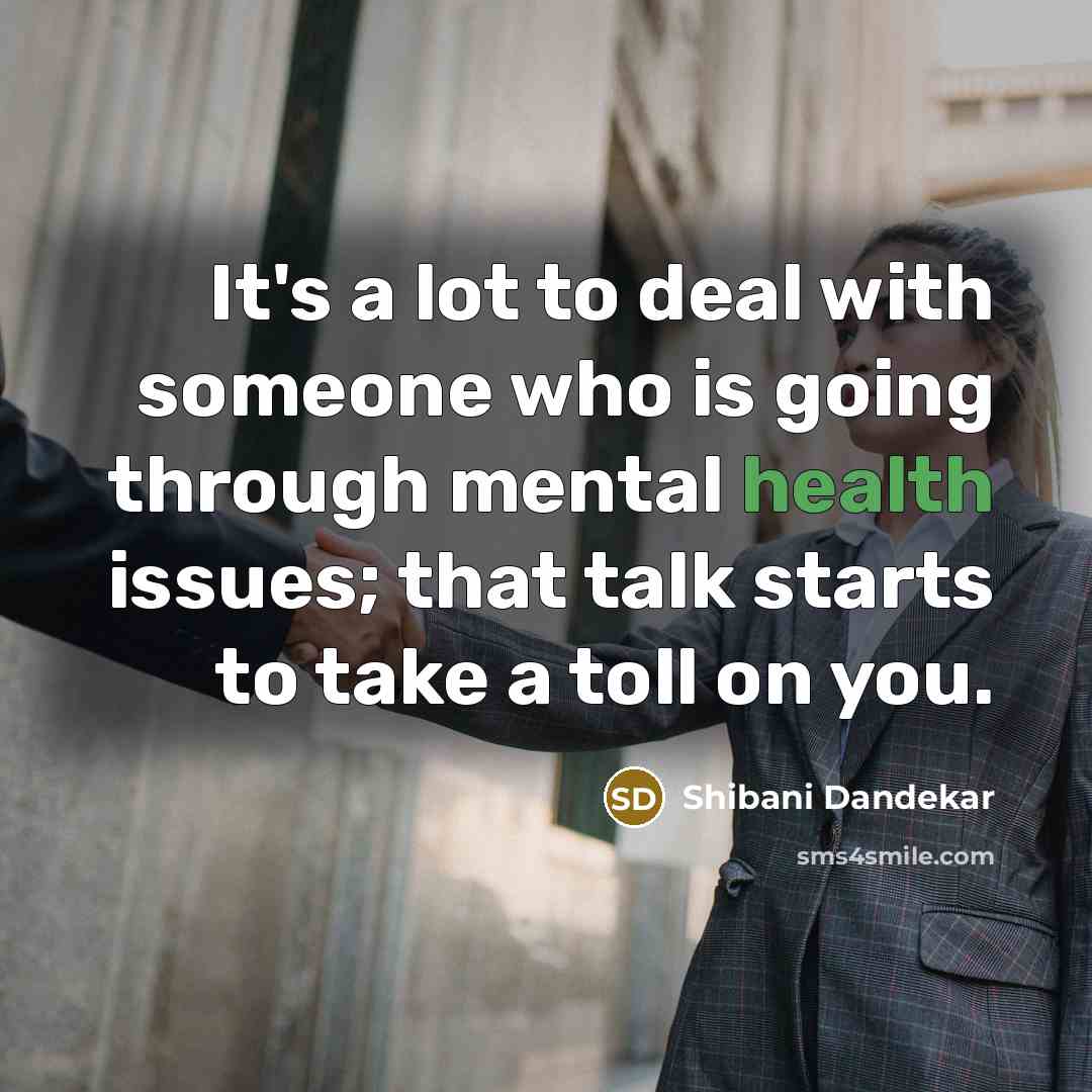 “It's a lot to deal with someone who is going…” quote by Shibani Dandekar