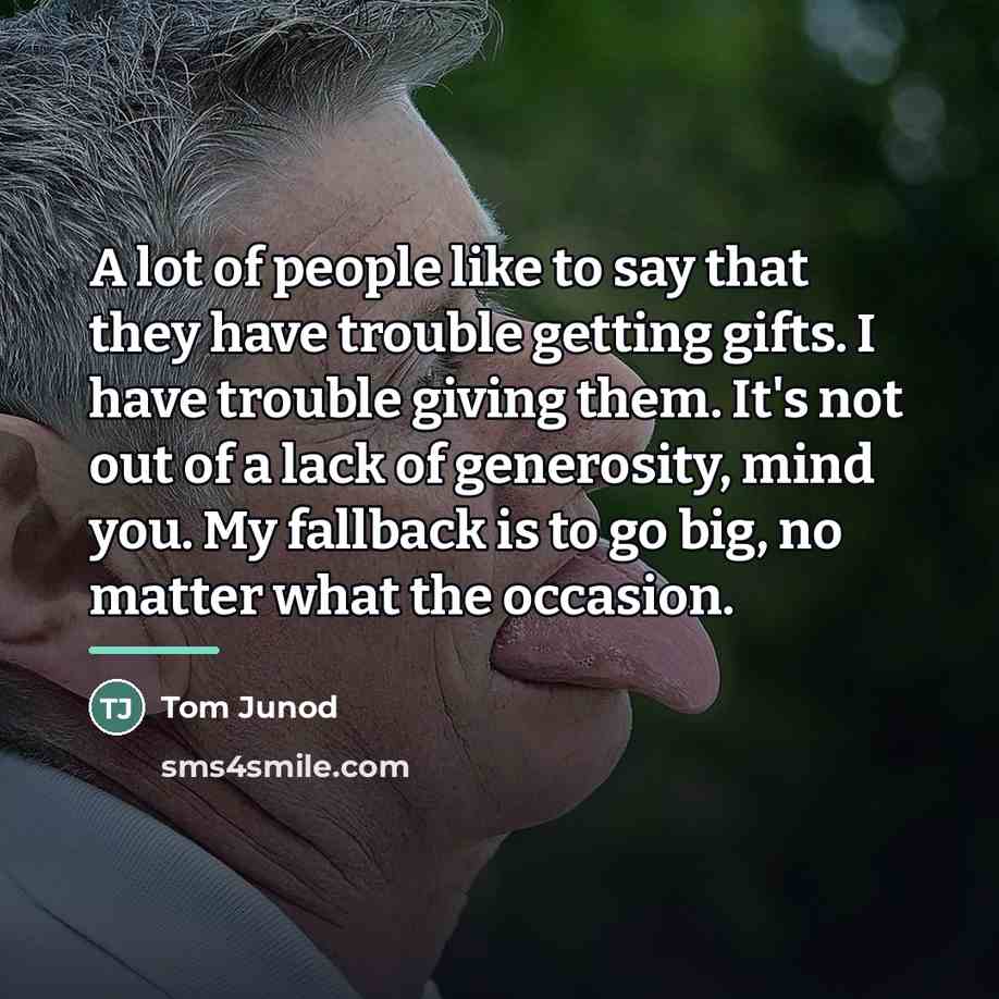 “A lot of people like to say that they have…” quote by Tom Junod