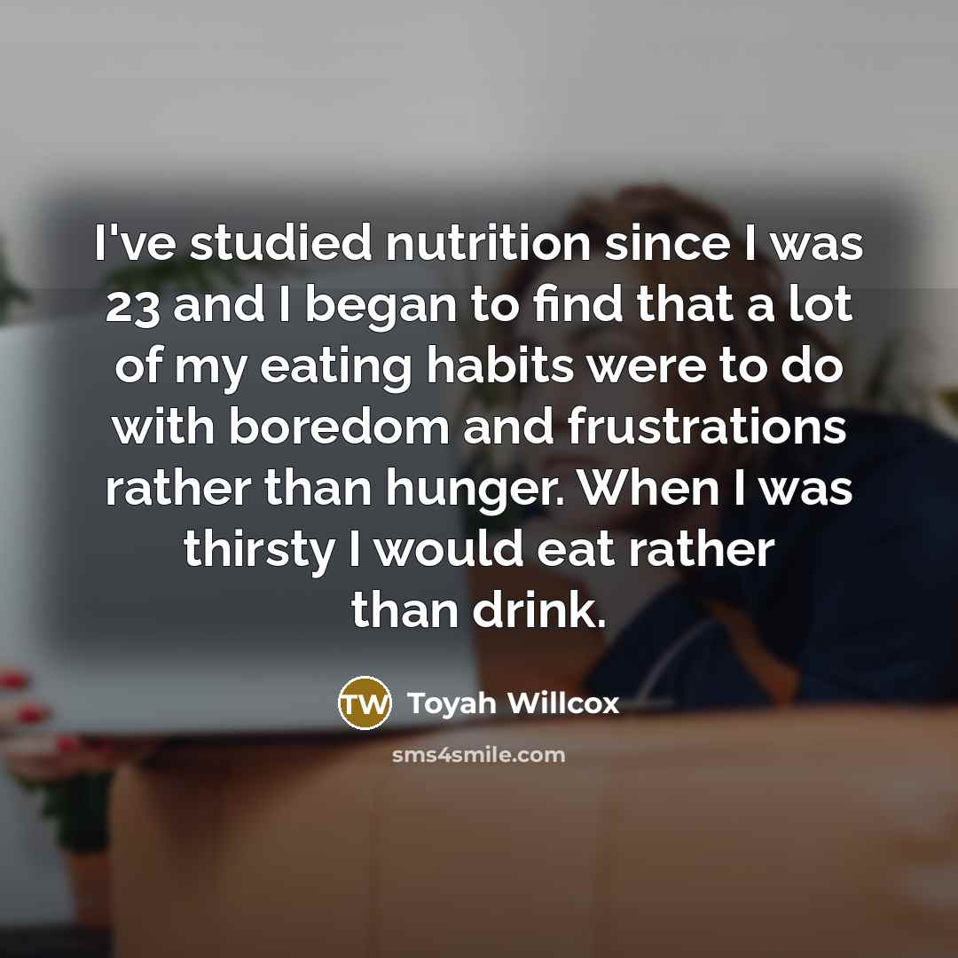 “I've studied nutrition since I was 23 and I began…” quote by Toyah Willcox