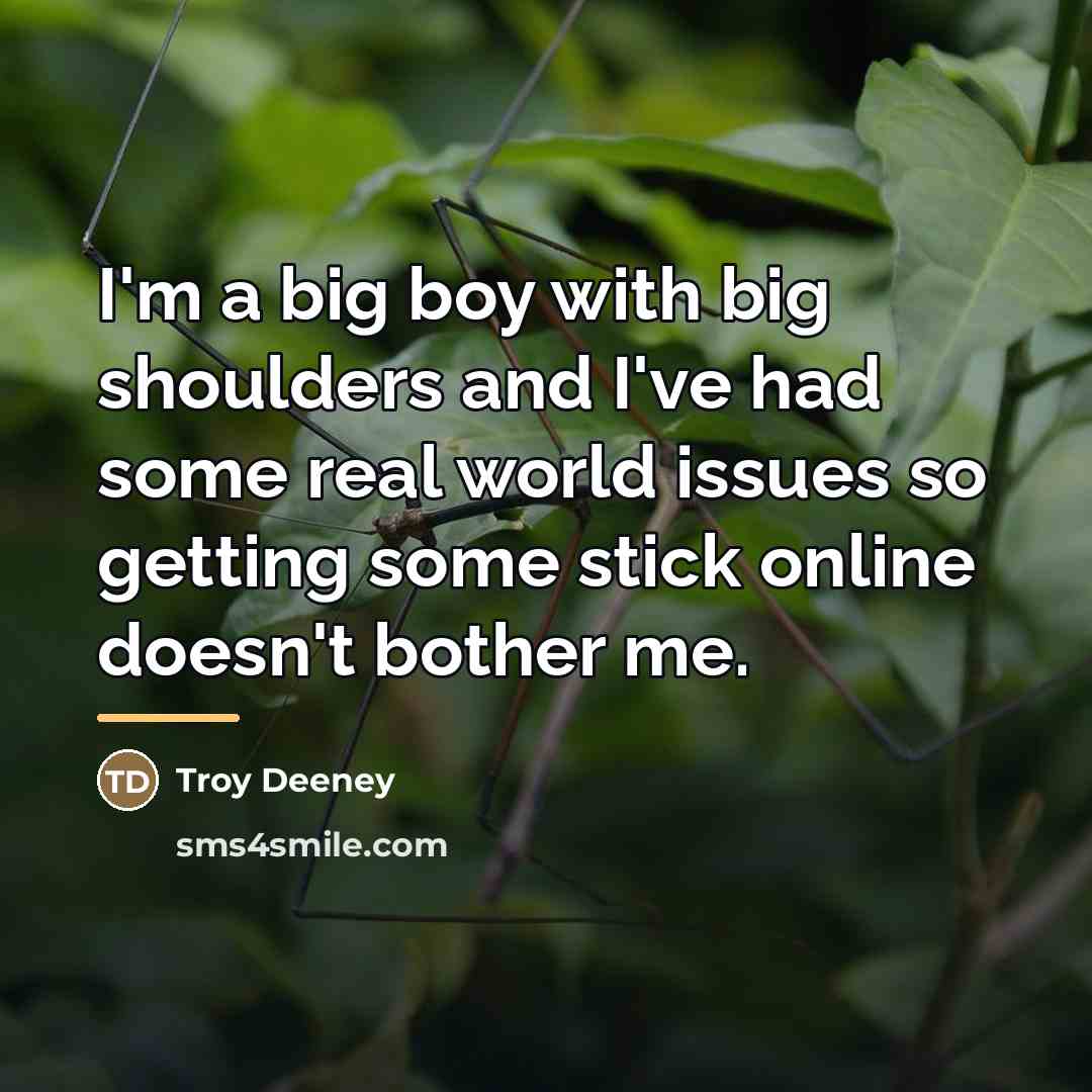 “I'm a big boy with big shoulders and I've had…” quote by Troy Deeney