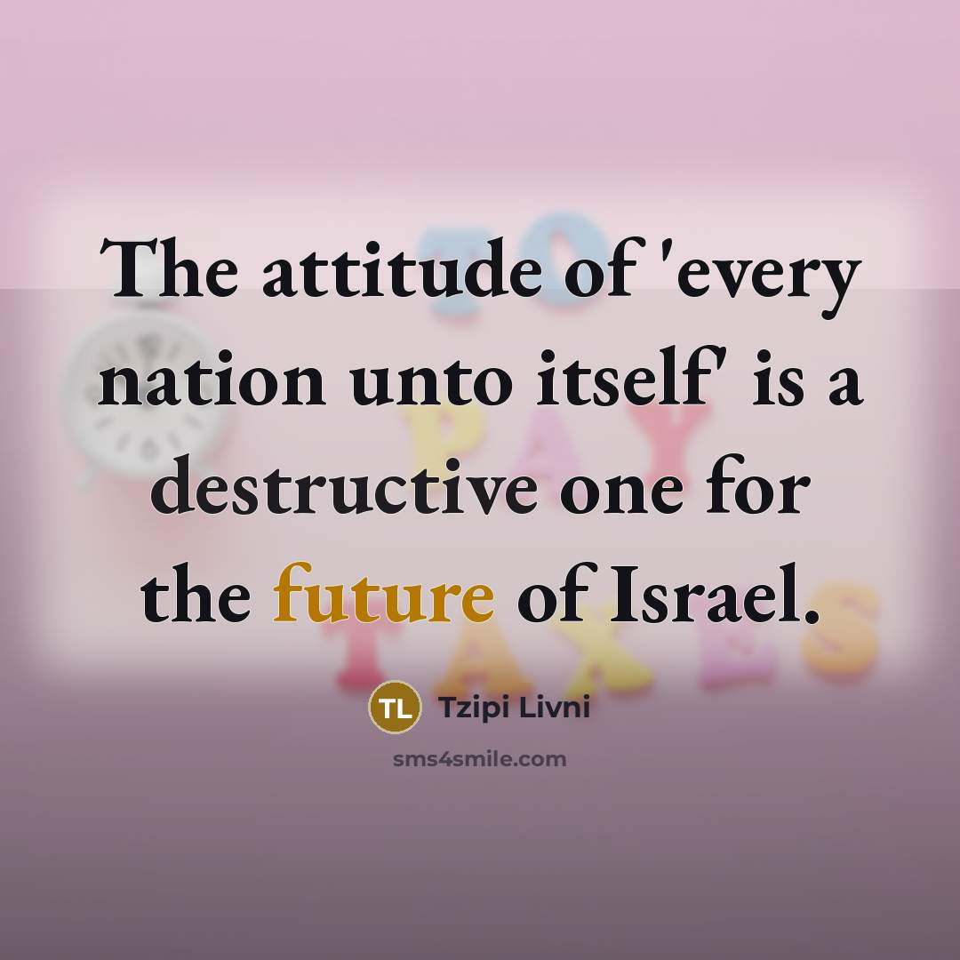 “The attitude of 'every nation unto itself' is a destructive…” quote by Tzipi Livni