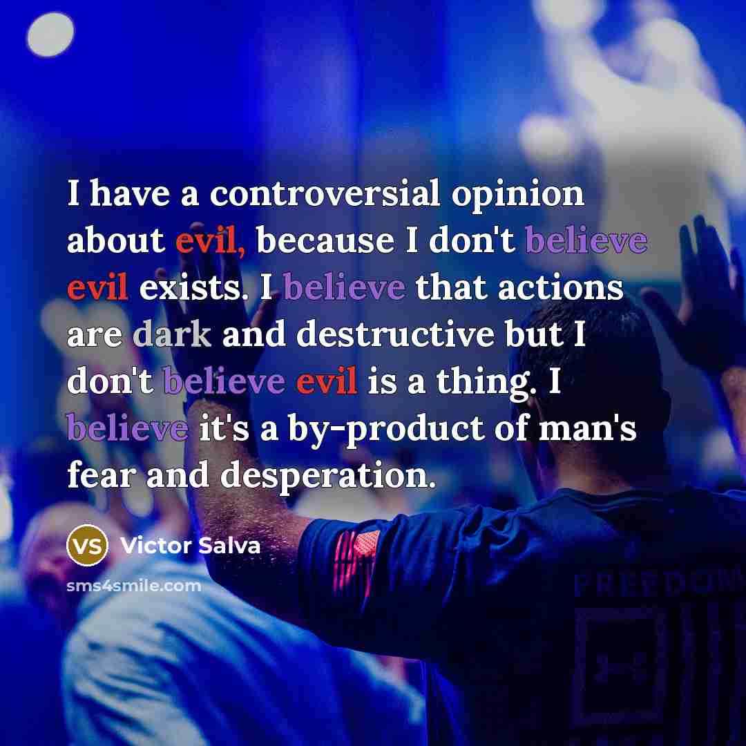 “I have a controversial opinion about evil, because I don't…” quote by Victor Salva