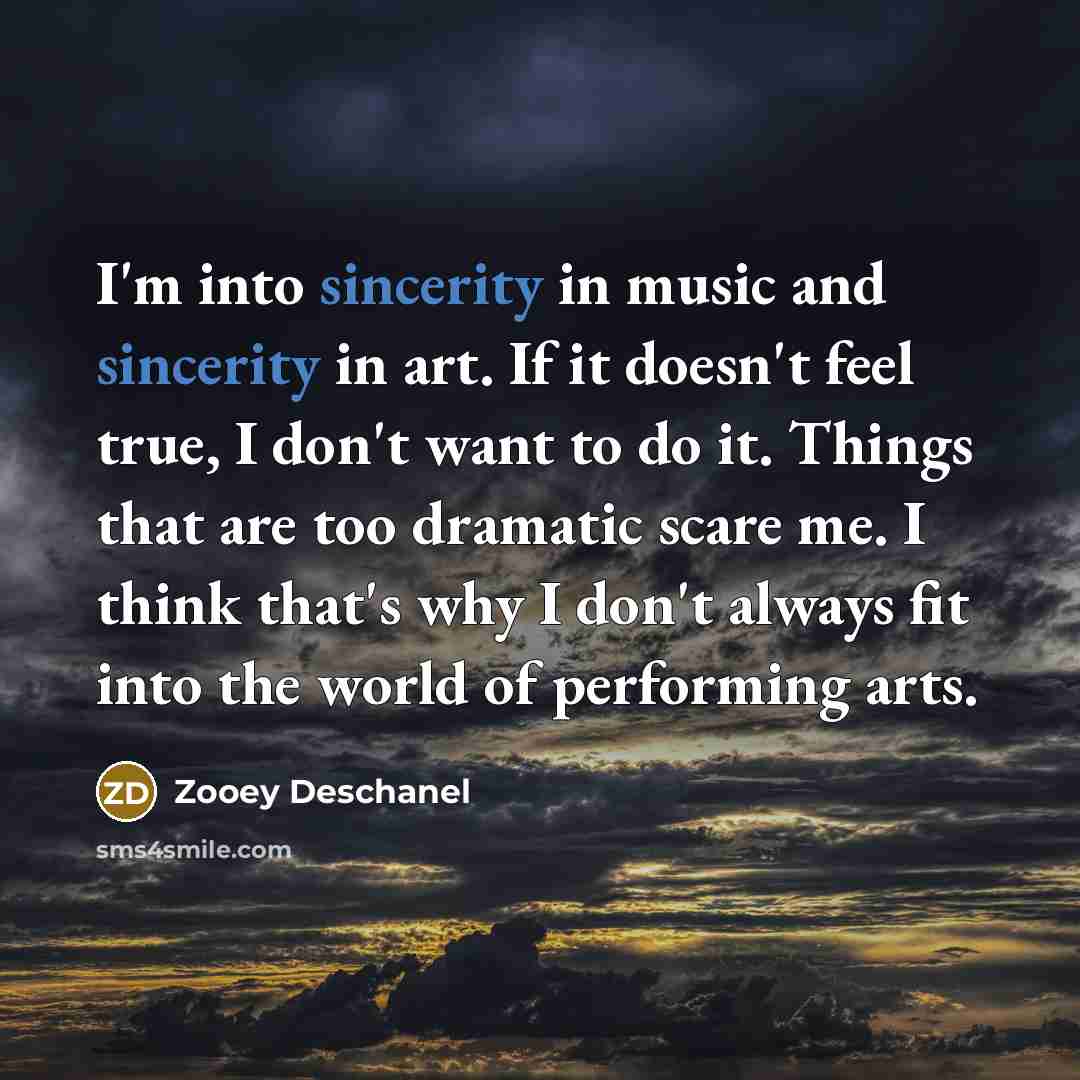 “I'm into sincerity in music and sincerity in art. If…” quote by Zooey Deschanel