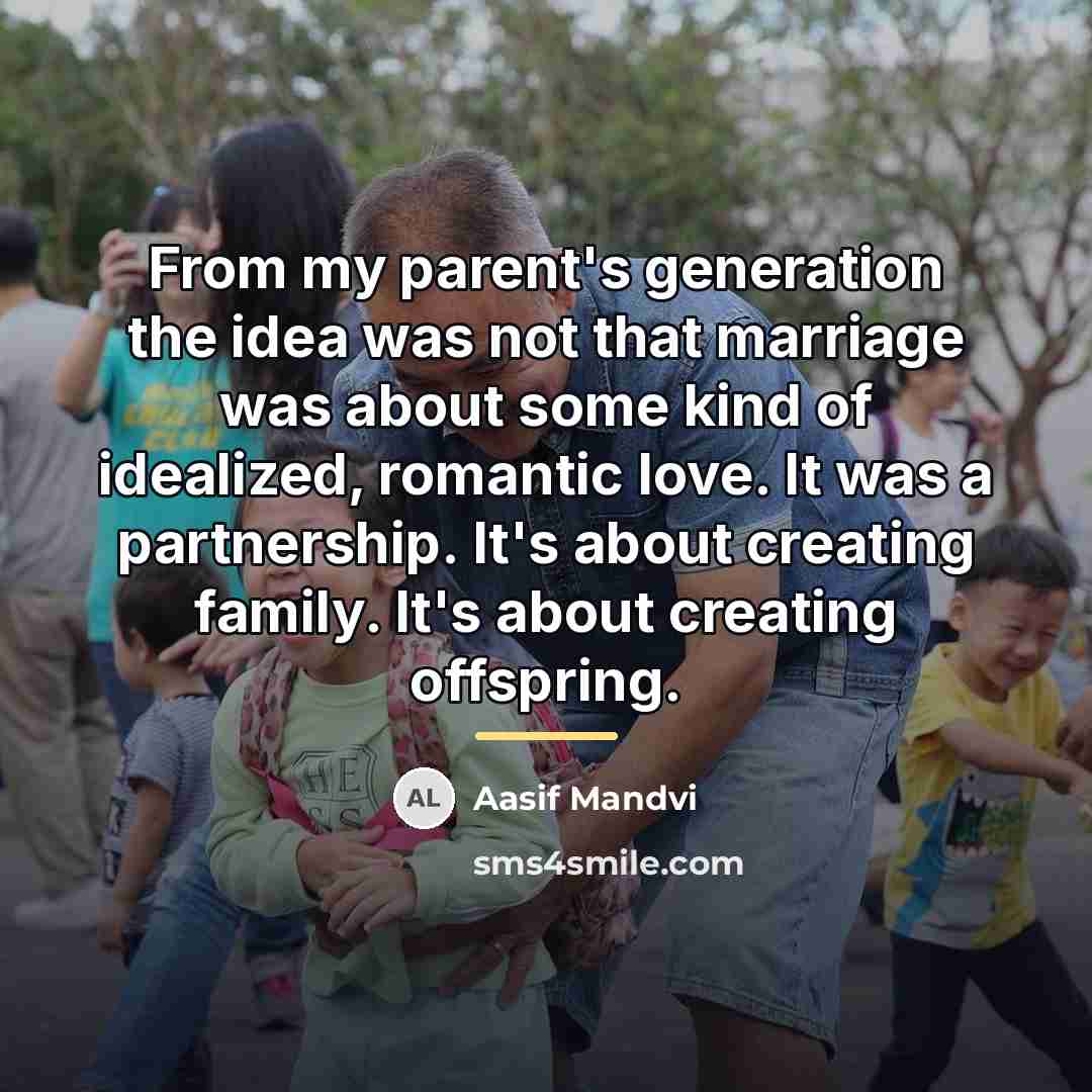 “From my parent's generation the idea was not that marriage…” quote by Aasif Mandvi