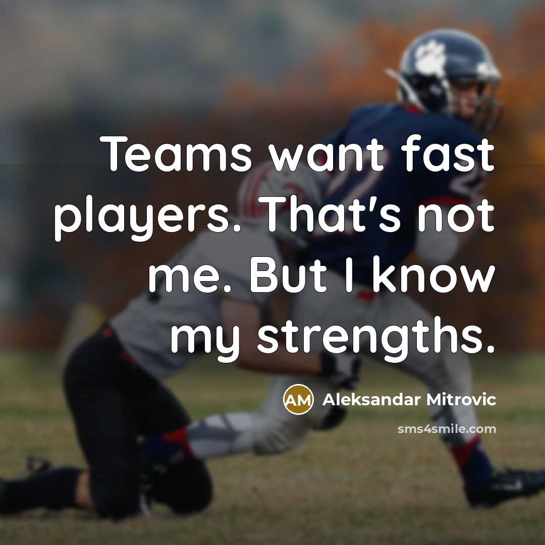 “Teams want fast players. That's not me. But I know…” quote by Aleksandar Mitrovic