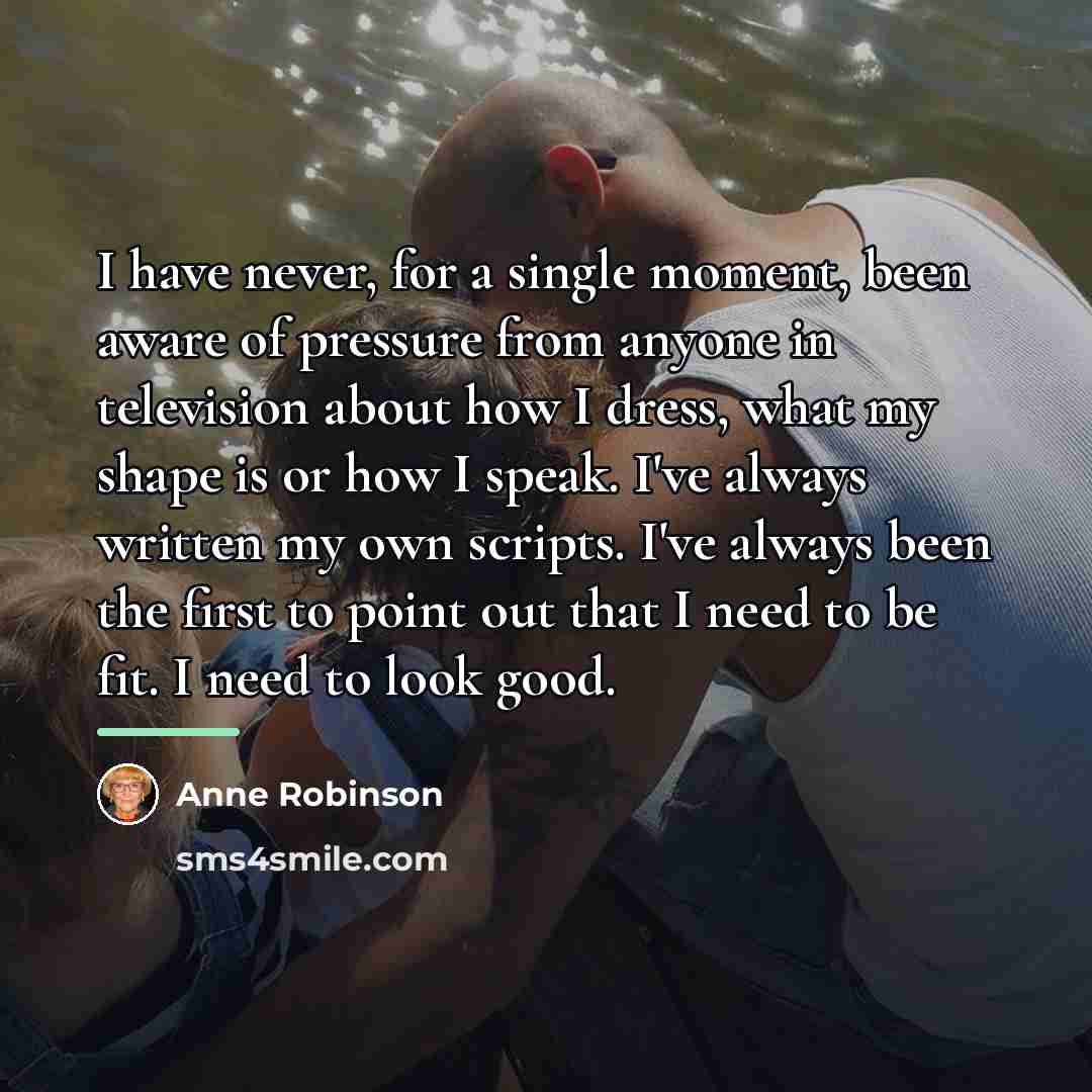 “I have never, for a single moment, been aware of…” quote by Anne Robinson