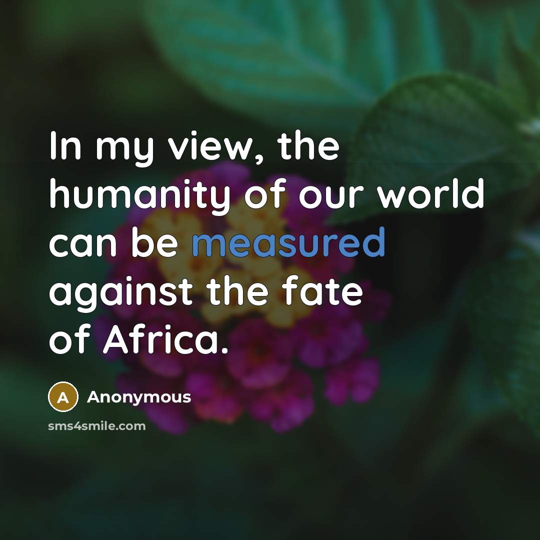 “In my view, the humanity of our world can be…” quote by Anonymous