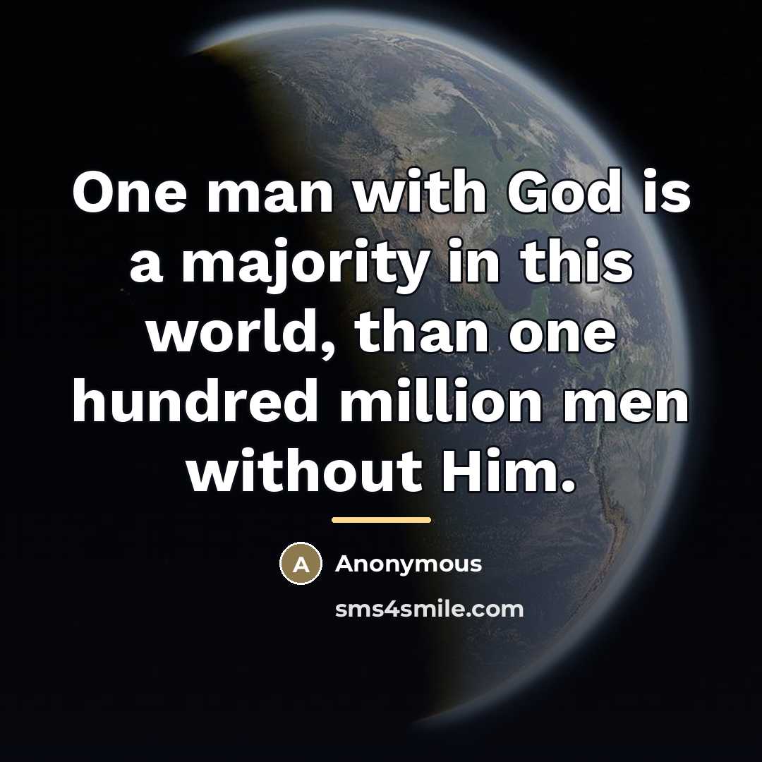 “One man with God is a majority in this world,…” quote by Anonymous