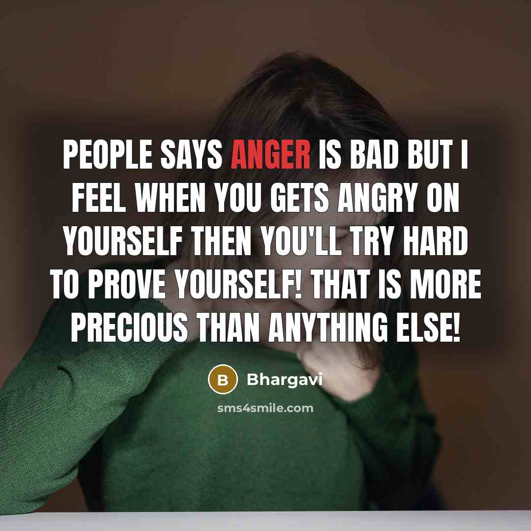 “People says anger is bad but I feel when you…” quote by Bhargavi