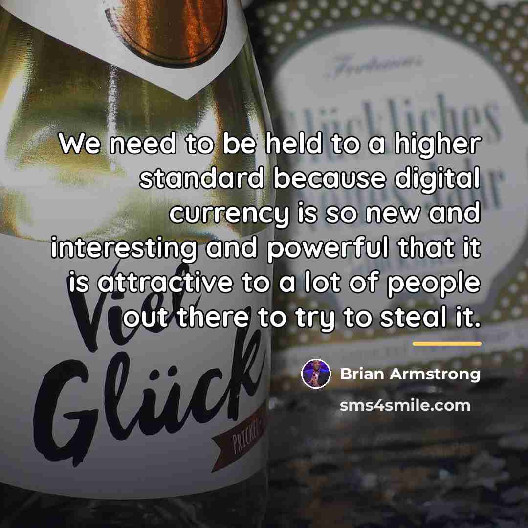 “We need to be held to a higher standard because…” quote by Brian Armstrong