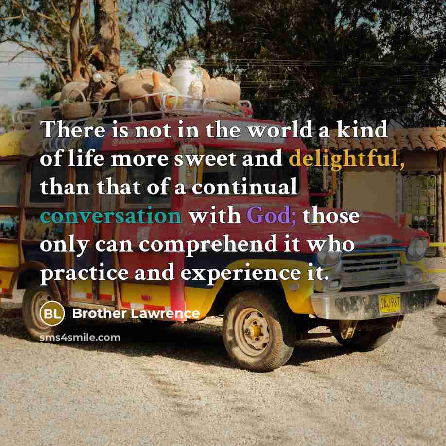 “There is not in the world a kind of life…” quote by Brother Lawrence