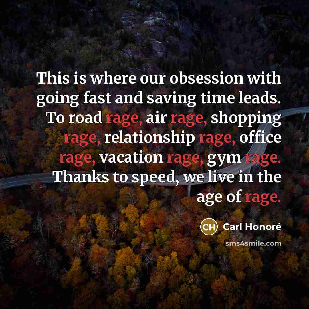“This is where our obsession with going fast and saving…” quote by Carl Honore