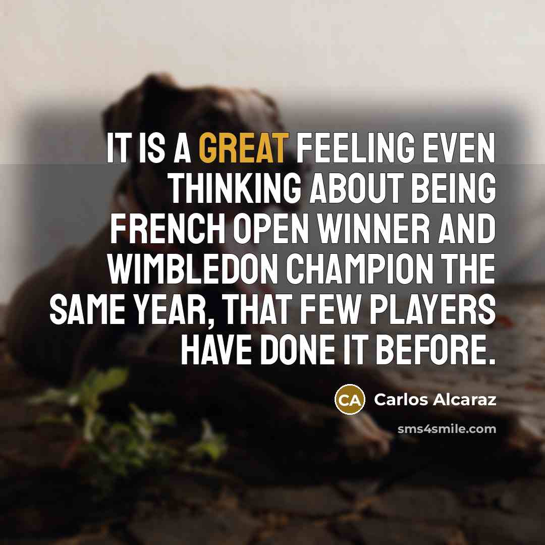 “It is a great feeling even thinking about being French…” quote by Carlos Alcaraz