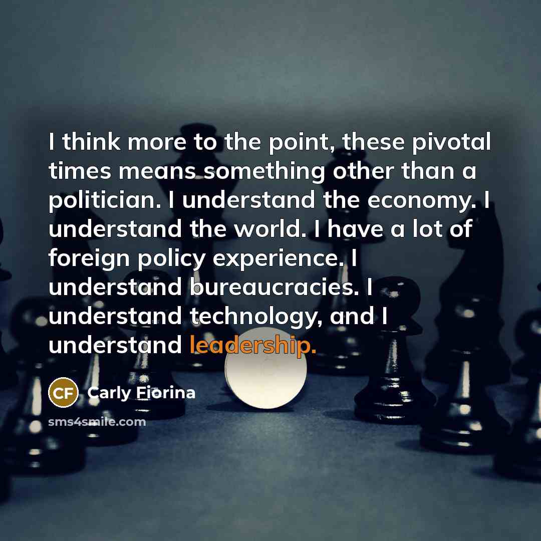 “I think more to the point, these pivotal times means…” quote by Carly Fiorina