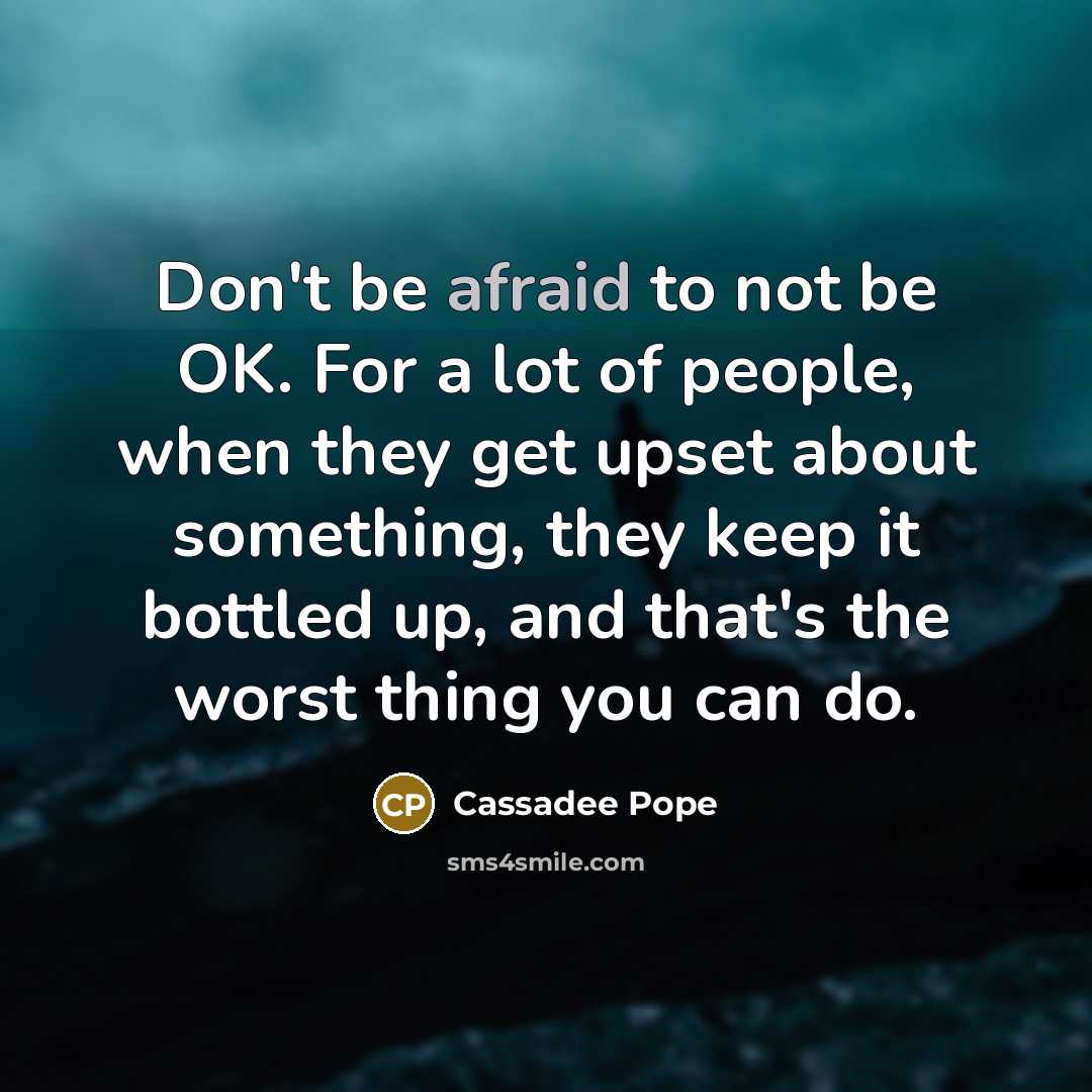 “Don't be afraid to not be OK. For a lot…” quote by Cassadee Pope