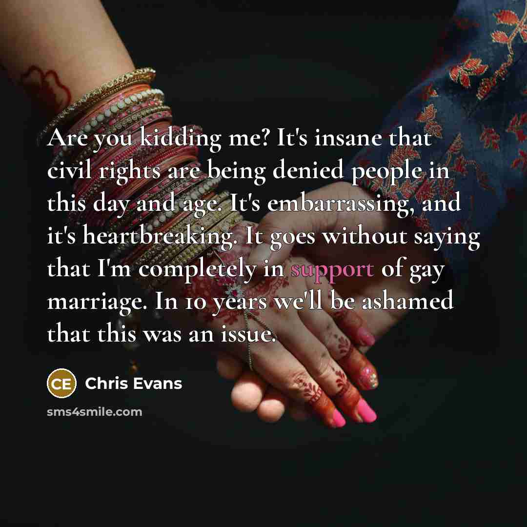 “Are you kidding me? It's insane that civil rights are…” quote by Chris Evans