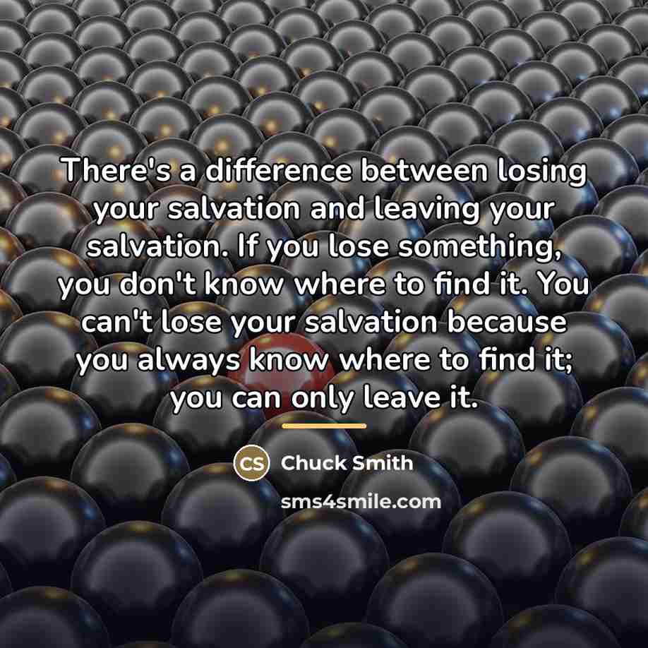 “There's a difference between losing your salvation and leaving your…” quote by Chuck Smith