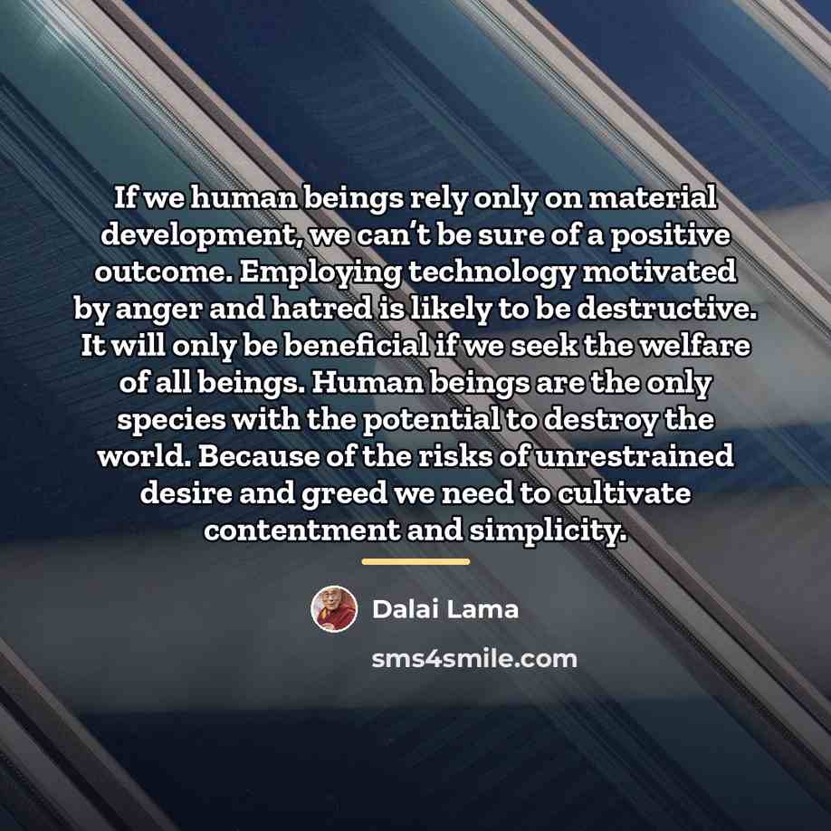 “If we human beings rely only on material development, we…” quote by Dalai Lama