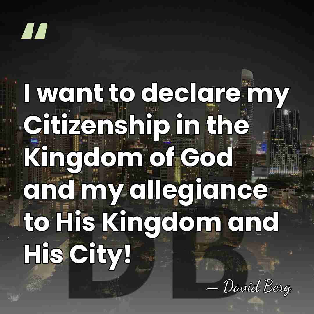 I want to declare my Citizenship in the Kingdom of God and&hellip; - David Berg