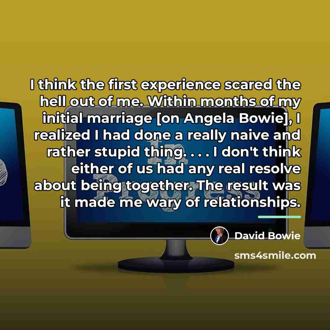 “I think the first experience scared the hell out of…” quote by David Bowie