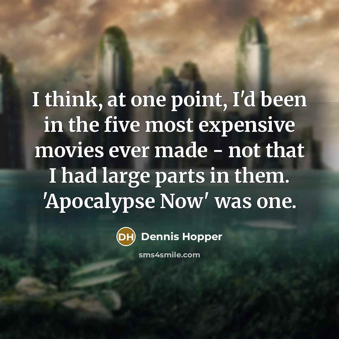 “I think, at one point, I'd been in the five…” quote by Dennis Hopper
