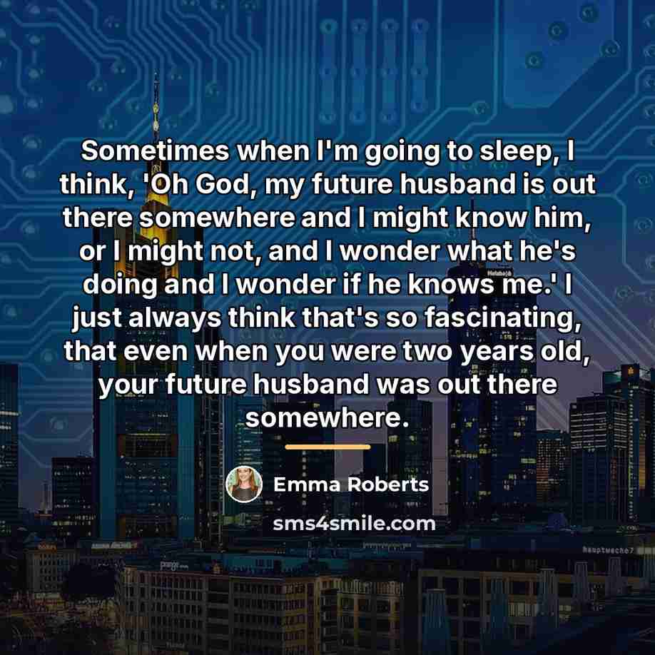 “Sometimes when I'm going to sleep, I think, 'Oh God,…” quote by Emma Roberts
