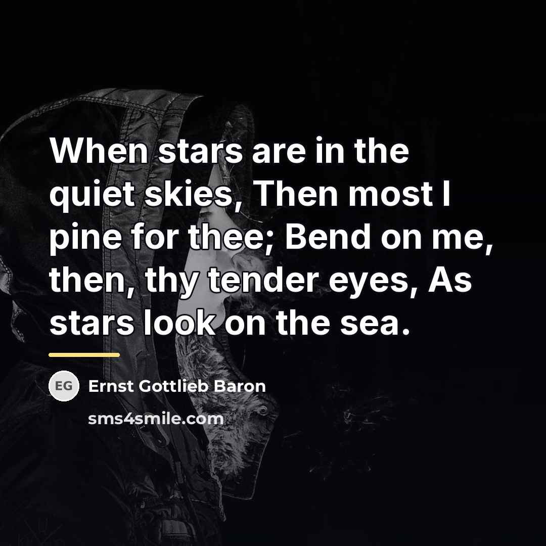 “When stars are in the quiet skies, Then most I…” quote by Ernst Gottlieb Baron
