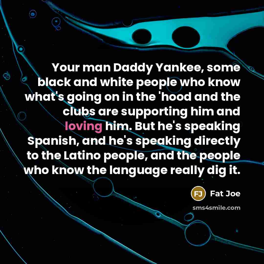 “Your man Daddy Yankee, some black and white people who…” quote by Fat Joe