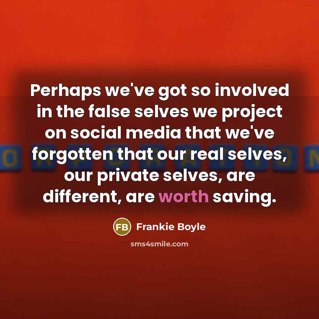 “Perhaps we've got so involved in the false selves we…” quote by Frankie Boyle