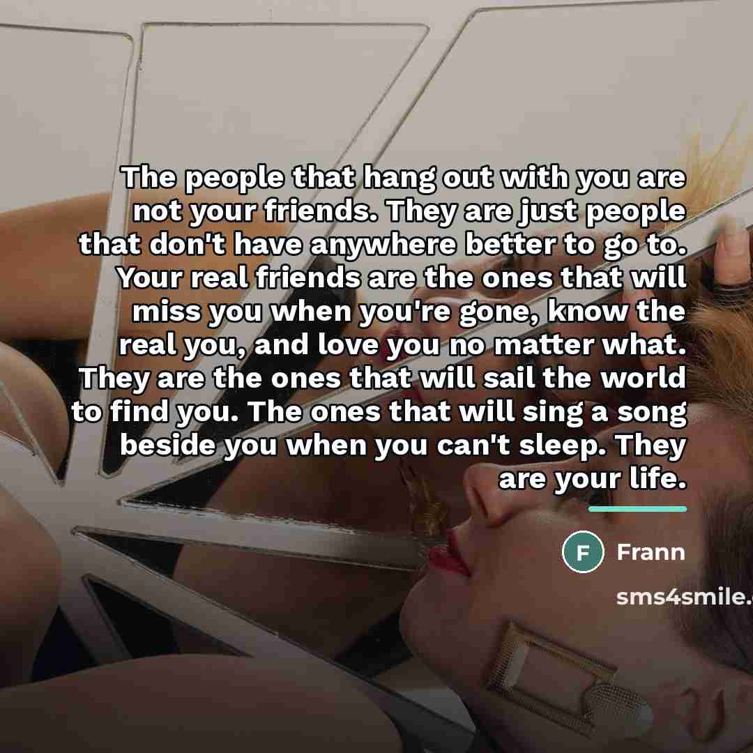 “The people that hang out with you are not your…” quote by Frann