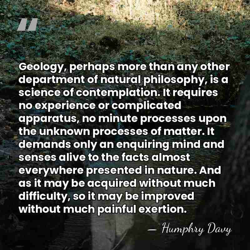 Geology, perhaps more than any other department of natural philosophy, is a&hellip; - Humphry Davy