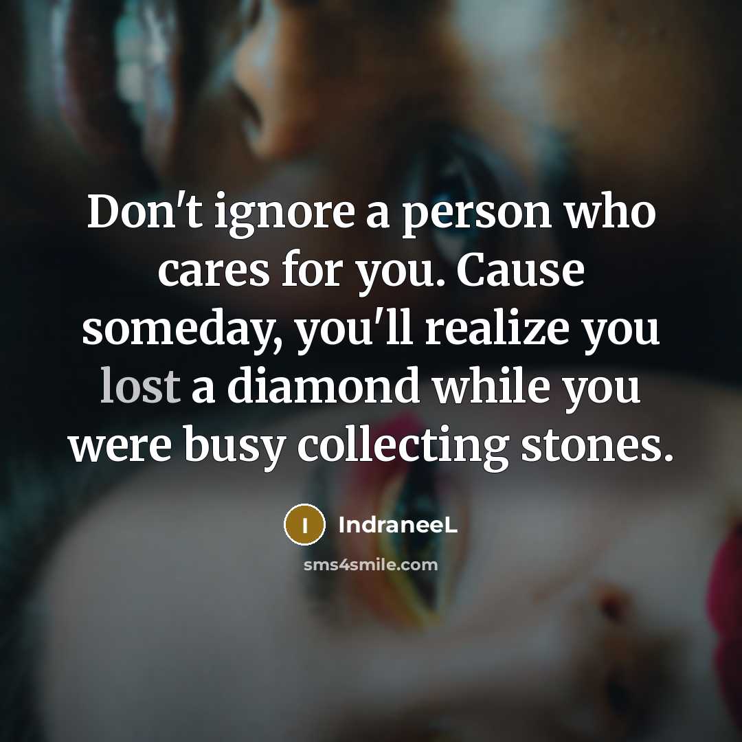 “Don't ignore a person who cares for you. Cause someday,…” quote by IndraneeL