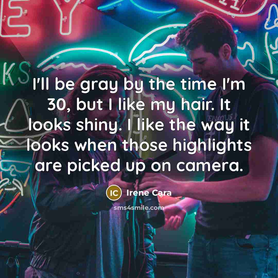 “I'll be gray by the time I'm 30, but I…” quote by Irene Cara