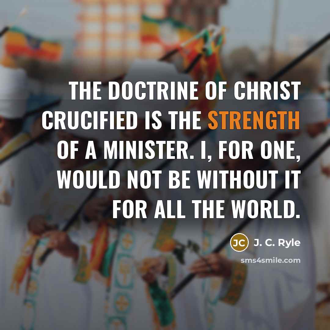 “The doctrine of Christ crucified is the strength of a…” quote by J. C. Ryle