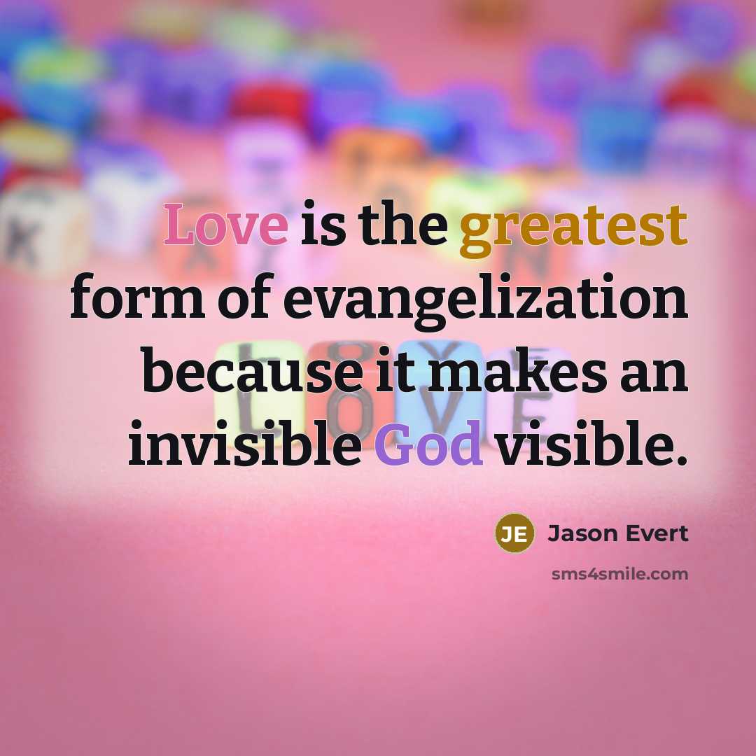 “Love is the greatest form of evangelization because it makes…” quote by Jason Evert