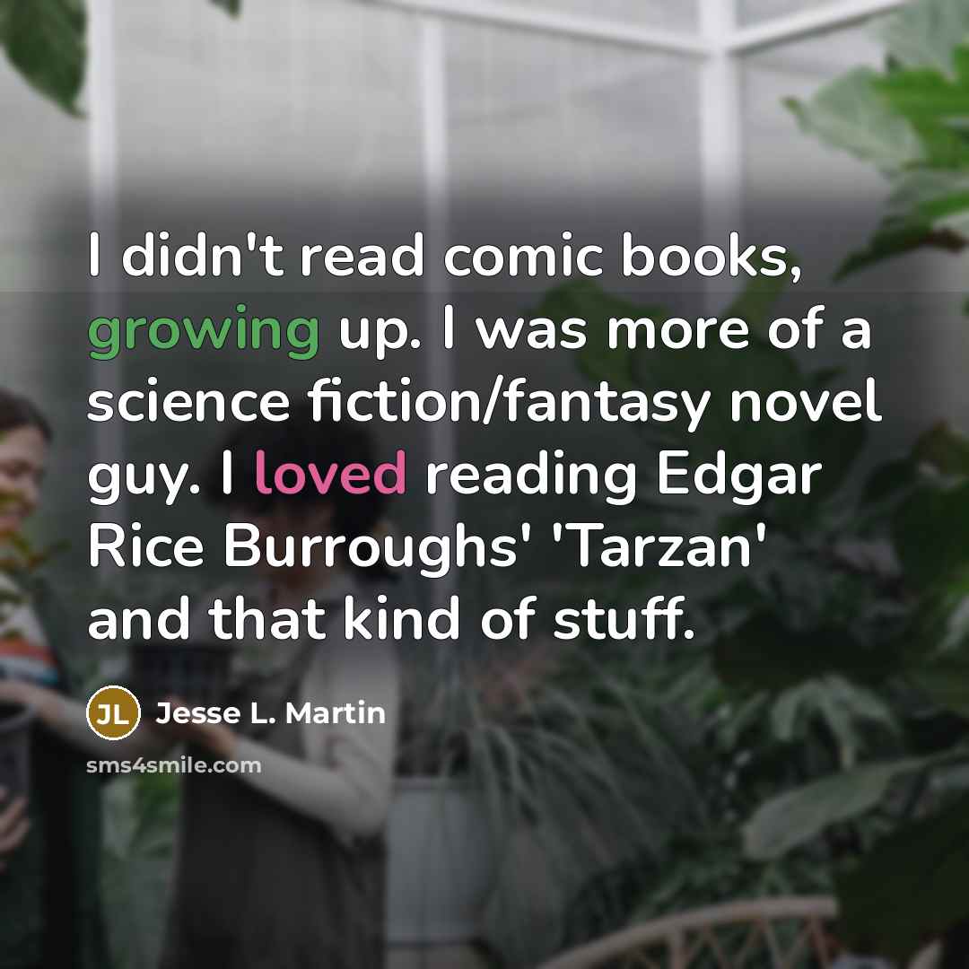 “I didn't read comic books, growing up. I was more…” quote by Jesse L. Martin