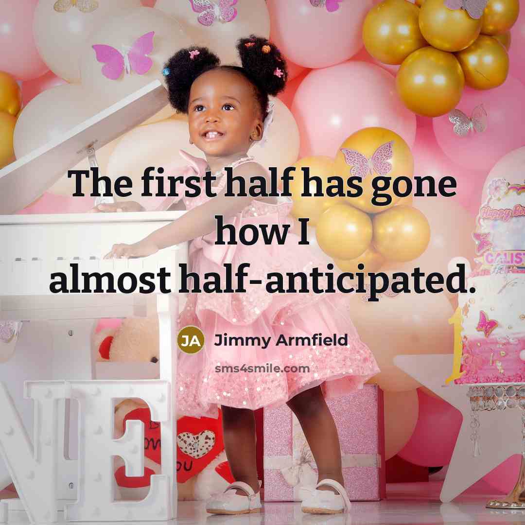 “The first half has gone how I almost half-anticipated.…” quote by Jimmy Armfield