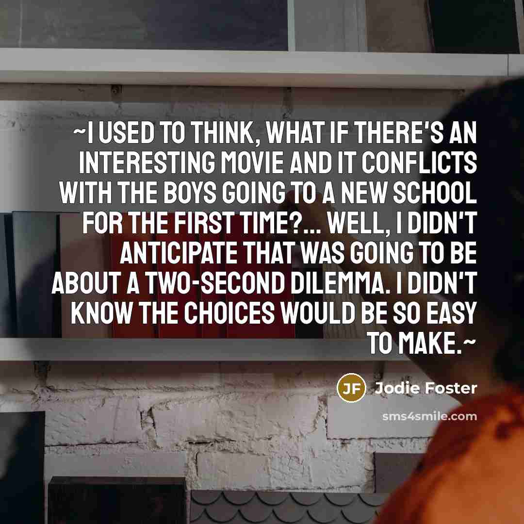 “~I used to think, What if there's an interesting movie…” quote by Jodie Foster